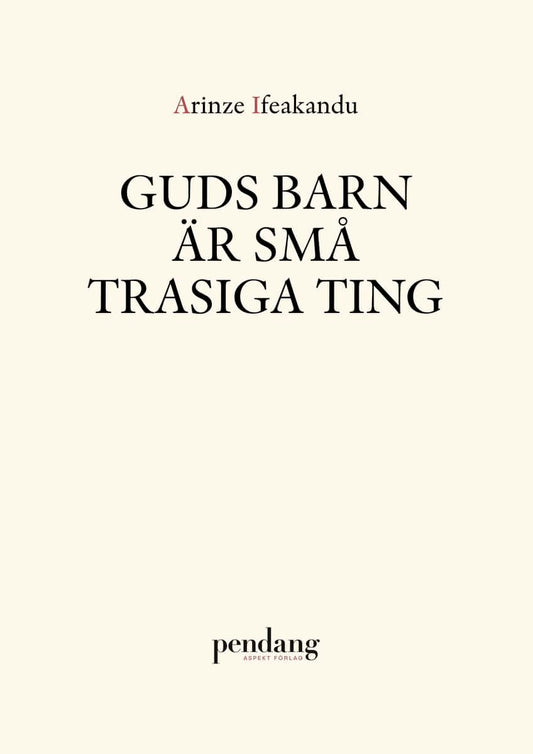 Ifeakandu, Arinze | Guds barn är små trasiga ting