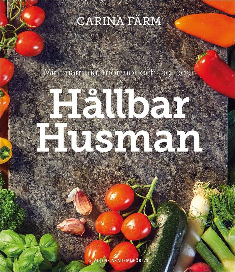 Färm, Carina | Min mamma, mormor och jag lagar Hållbar Husman
