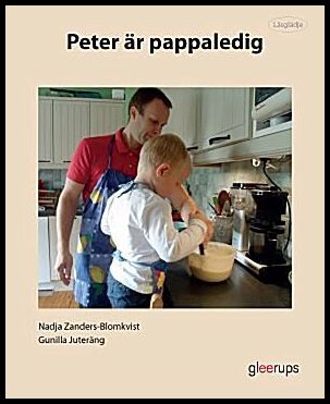 Juteräng, Gunilla | Zanders-Blomkvist, Nadja | Läsglädje Peter är pappaledig