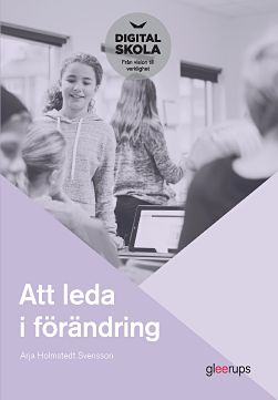 Holmstedt Svensson, Arja | Att leda i förändring