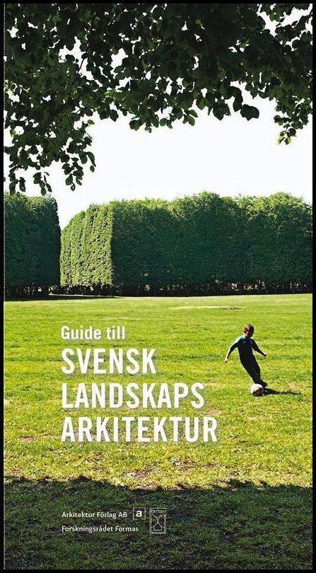 Andersson, Torbjörn| Berglund, Jonas| et al | Guide till svensk landskapsarkitektur