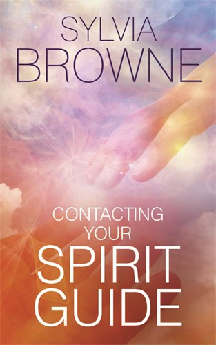 Browne, Sylvia | Contacting your spirit guide