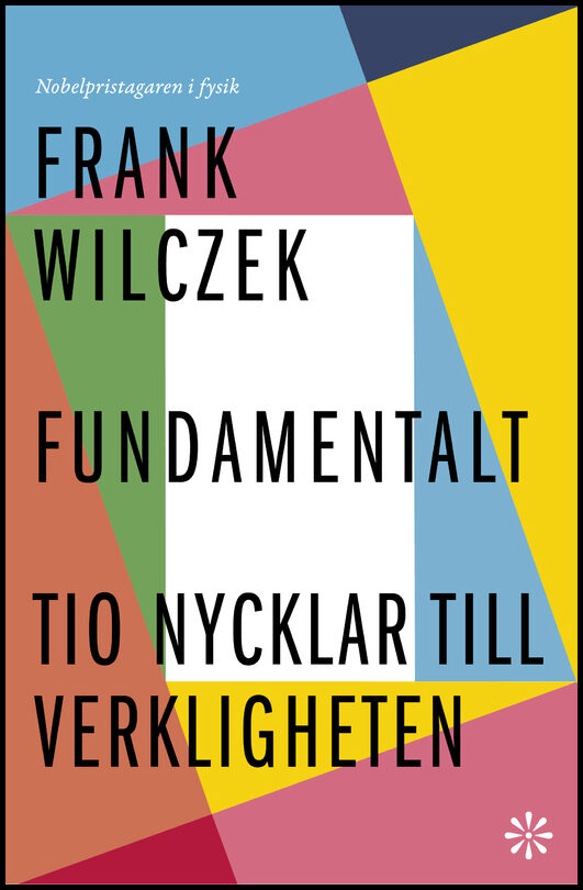 Wilczek, Frank | Fundamentalt : Tio nycklar till verkligheten