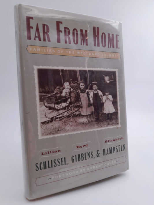 Schlissel, Lillian | Gibbens, Byrd | Hampsten, Elisabeth | Far from home : Families of the westward journey
