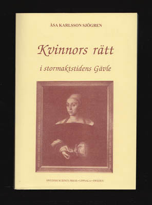 Karlsson Sjögren, Åsa | Kvinnors rätt i stormaktstidens Gävle