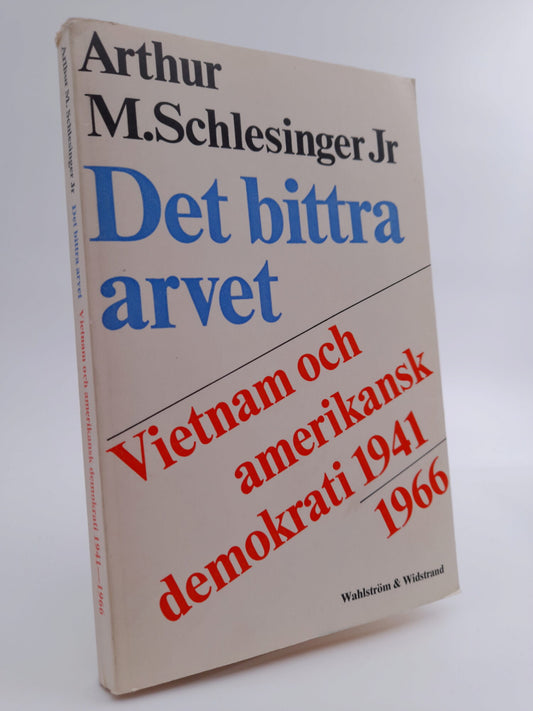 Schlesinger jr, Arthur M. | Det bittra arvet : Vietnam och den amerikanska demokratin 1941-1966