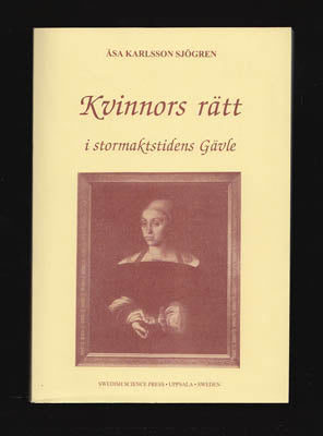 Karlsson Sjögren, Åsa | Kvinnors rätt i stormaktstidens Gävle