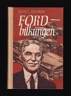 Amundsen, Sverre S | Ford : - bilkungen [Ford, Henry (1863-1947)]