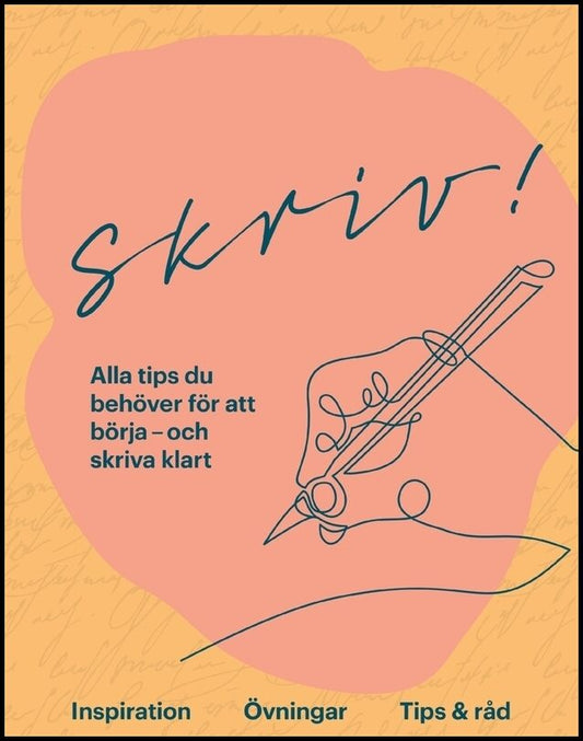 Skriv! : Alla tips du behöver för att börja - och skriva klart