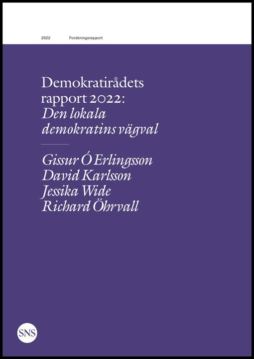 Erlingsson, Gissur Ó | Karlsson, David | Wide, Jessika | Öhrvall, Richard | Den lokala demokratins vägval : Den lokala d...