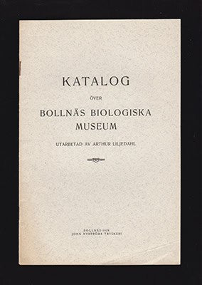 Liljedahl, Arthur | Katalog över Bollnäs biologiska museum : Utarbetad av Arthur Liljedahl