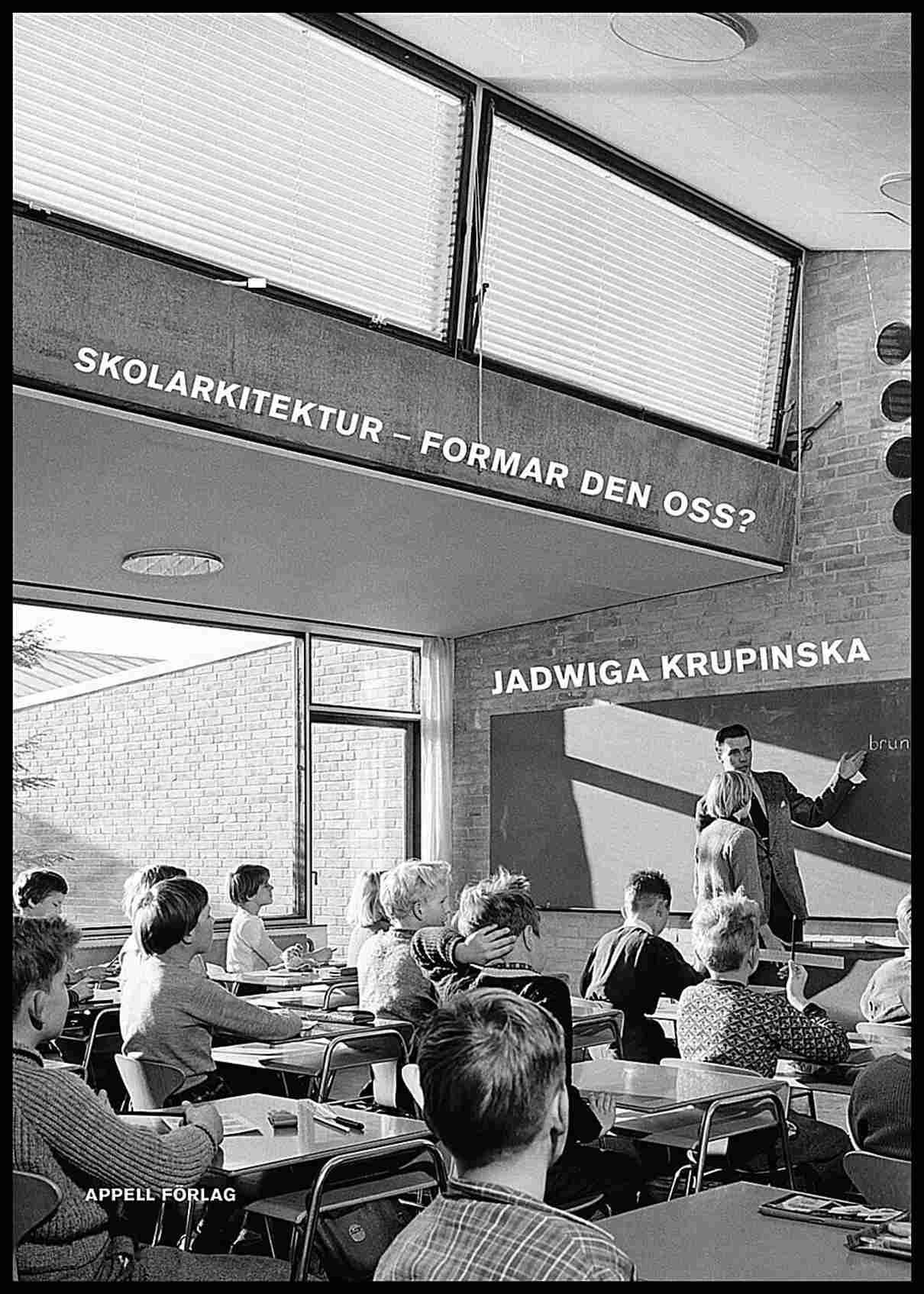Krupinska, Jadwiga | Skolarkitektur – formar den oss?