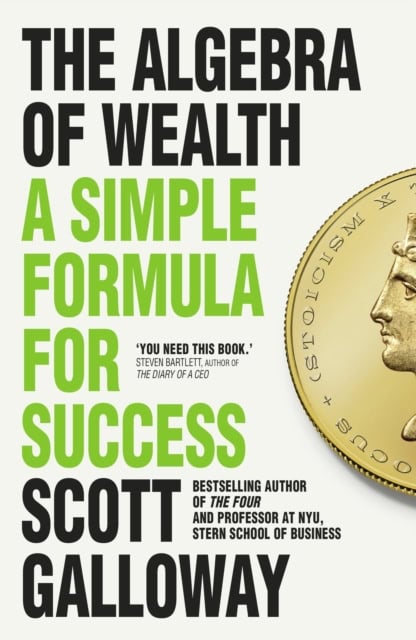 Galloway, Scott | The Algebra of Wealth