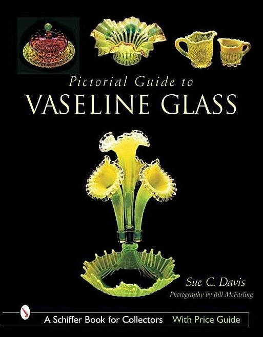 Sue C. Davis | Pictorial Guide To Vaseline Glass