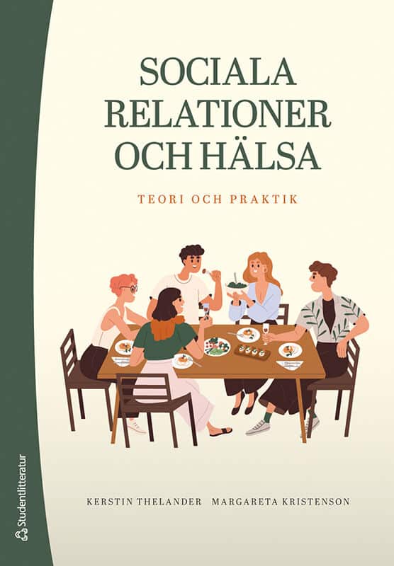 Thelander, Kerstin | Kristenson, Margareta | Sociala relationer och hälsa : Teori och praktik