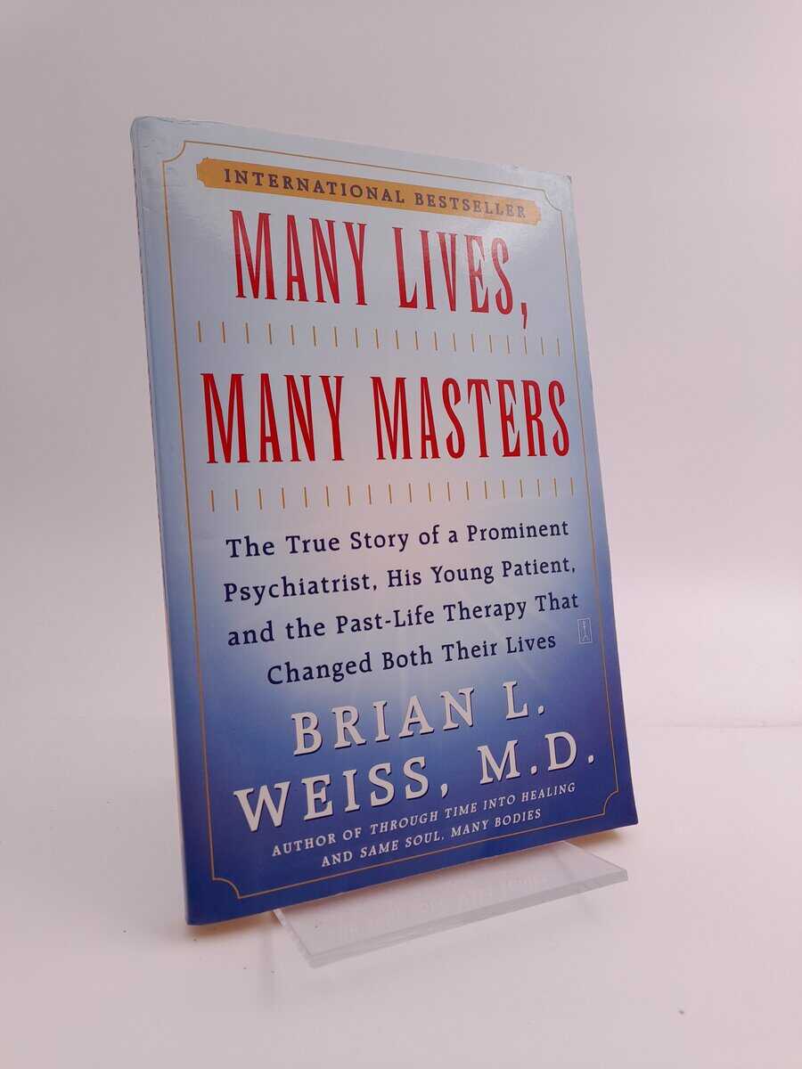 Weiss, Brian L. | Many Lives, Many Masters : The True Story of a Prominent Psychiatrist, His Young Patient, and the Past...