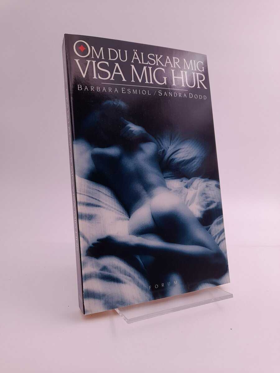 Esmiol, Barbara | Om du älskar mig visa mig hur : Att tala öppet om sexuell tillfredsställelse
