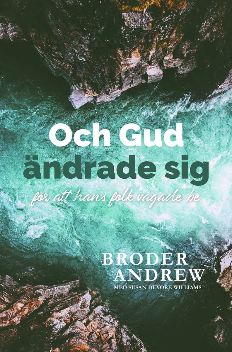 Andrew, Broder | Devore Williams, Susan | Och Gud ändrade sig : För att hans folk vågade be