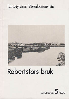 Eriksson, Karin | Åsander, Karl-Ivar | Robertsfors bruk : Kulturhistorisk utredning 1978