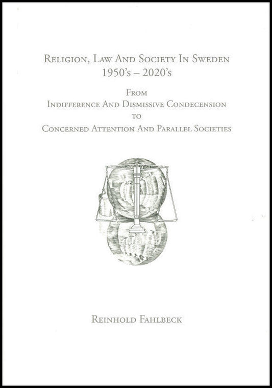 Fahlbeck, Reinhold | Religion, Law And Society In Sweden 1950's : 2020's
