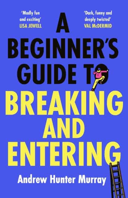 Murray, Andrew Hunter | A Beginner's Guide to Breaking and Entering