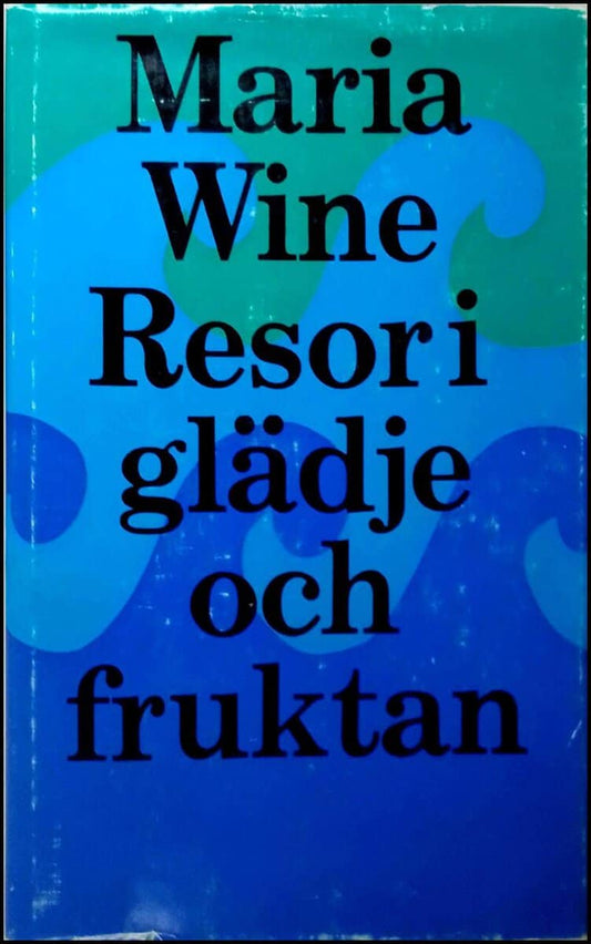 Wine, Maria | Resor i glädje och fruktan