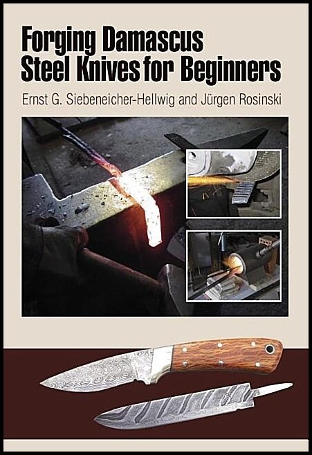 Siebeneicher-hellwig, Ernst G. | Forging damascus steel knives for beginners