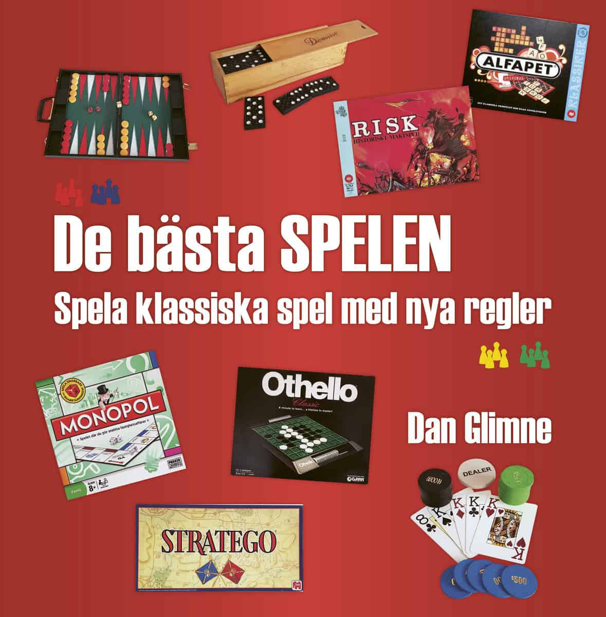 Glimne, Dan | De bästa spelen : Spela klassiska spel med nya regler