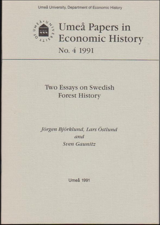 Björklund, Jörgen & Östlund, Lars & Gaunitz, Sven | Two Essays on Swedish Forest History