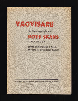 Rotman, Lars | Hansback, Gunnar | Vägvisare för besökare i Rots Skans : samt beskrivning av samlingarna i Åsen och Blybe...