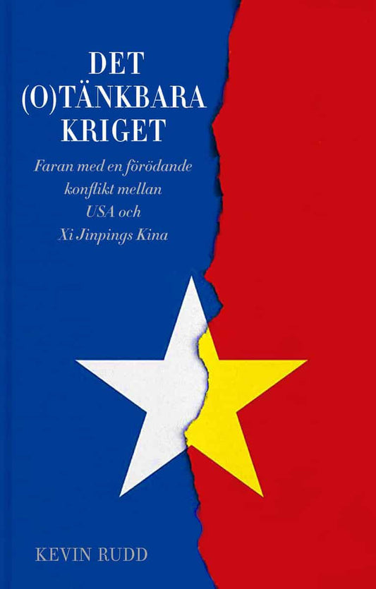 Rudd, Kevin | Det(o)tänkbara kriget : Risken för en förödande konflikt mellan USA och Xi Jinpings Kina