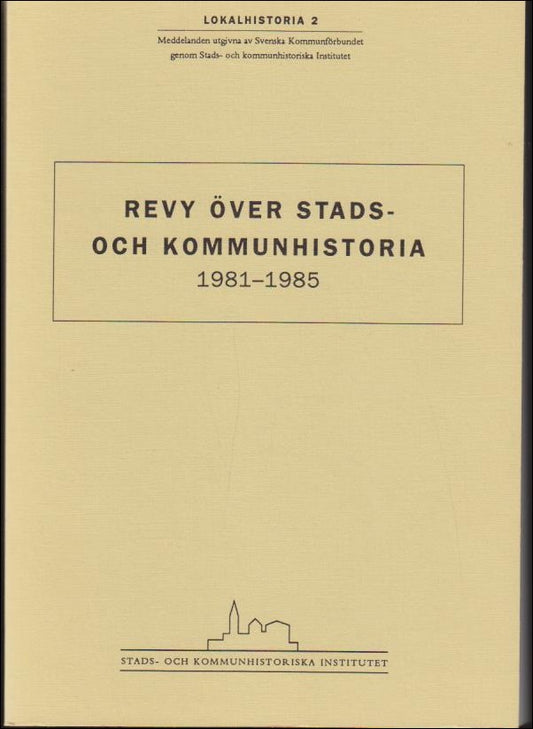 Thullberg, Per (red.) | Revy över stads : Och kommunhistoria 1981-1985