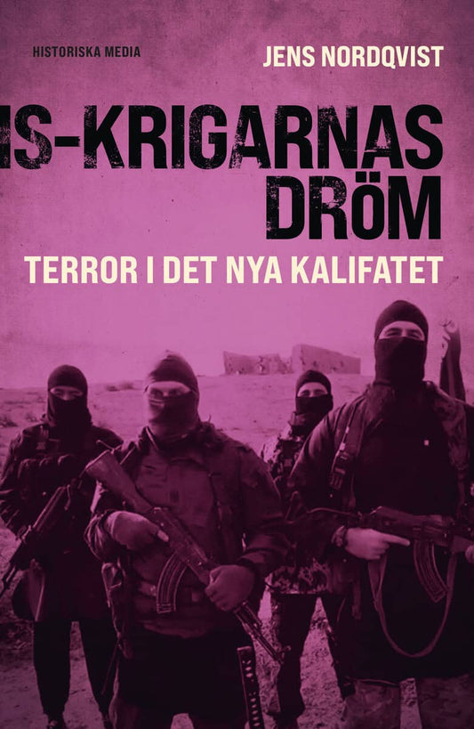 Nordqvist, Jens | IS-krigarnas dröm : Terror i det nya kalifatet