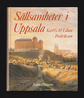 Fredriksson, Karl G. | Fredriksson, Lilian | Sällsamheter i Uppsala