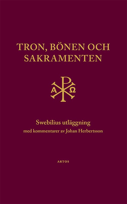 Swebilius, Olaus | Tron, bönen och sakramenten : Swebilius utläggning