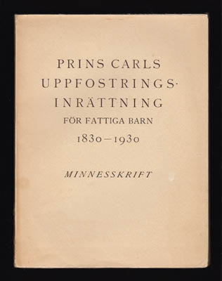 Aquilonius, Klas | Johansson, Arvid | Prins Carls Uppfostringsinrättning för fattiga barn : 1830-1930 Minnesskrift