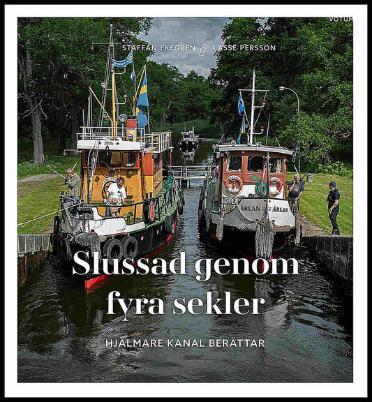 Ekegren, Staffan | Slussad genom fyra sekler : Hjälmare kanal berättar