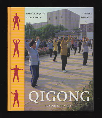 Granqvist, Hans | Hjelm, Niclas | Qigong : I teori & praktik