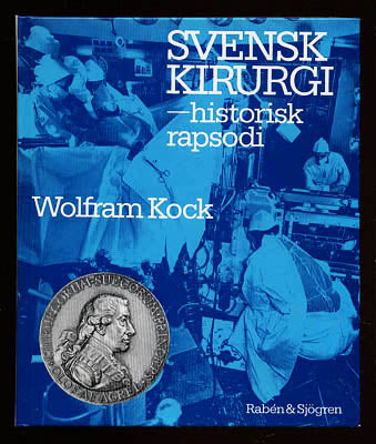 Kock, Wolfram | Svensk kirurgi-historisk rapsodi