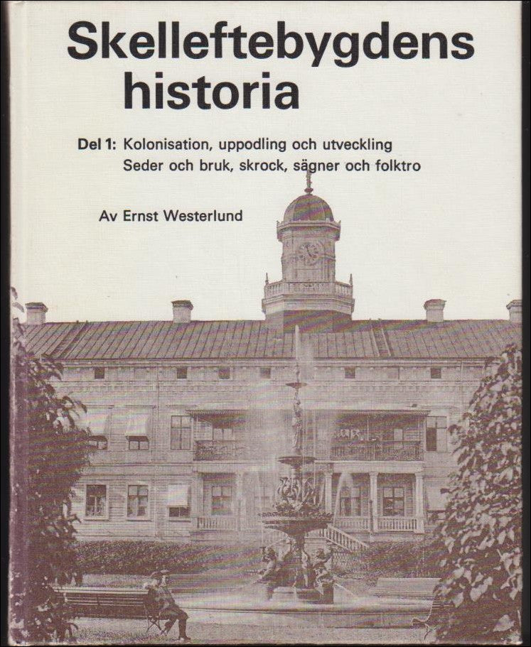 Westerlund, Ernst | Skelleftebygdens historia : Del 1