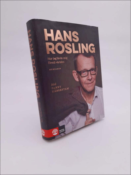 Rosling, Hans | Hur jag lärde mig förstå världen : Memoarer