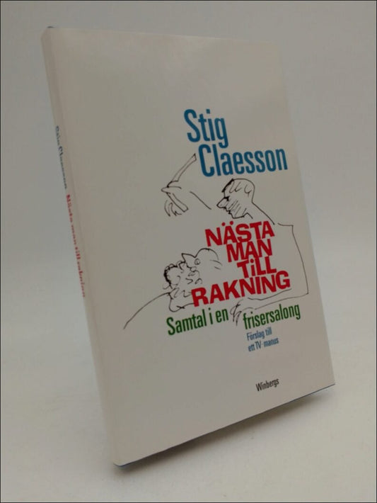 Claesson, Stig | Nästa man till rakning : Samtal i en frisersalong : förslag till ett TV-manus