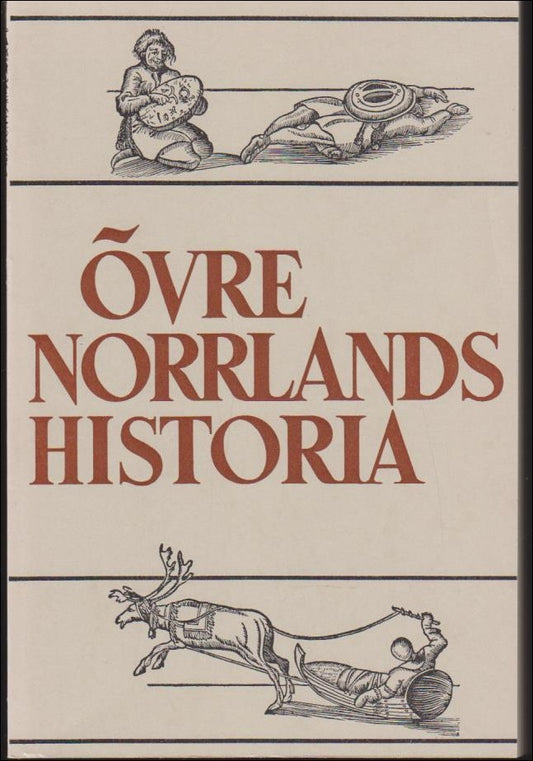 Westin, Gunnar (red.) | Övre Norrlands Historia : Del III : Tiden 1638-1772