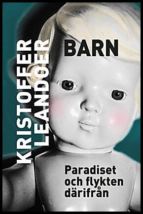 Leandoer, Kristoffer | Barn : Paradiset och flykten därifrån