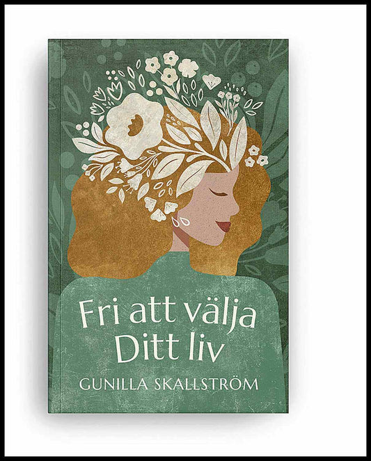 Skallström, Gunilla | Fri att välja ditt liv