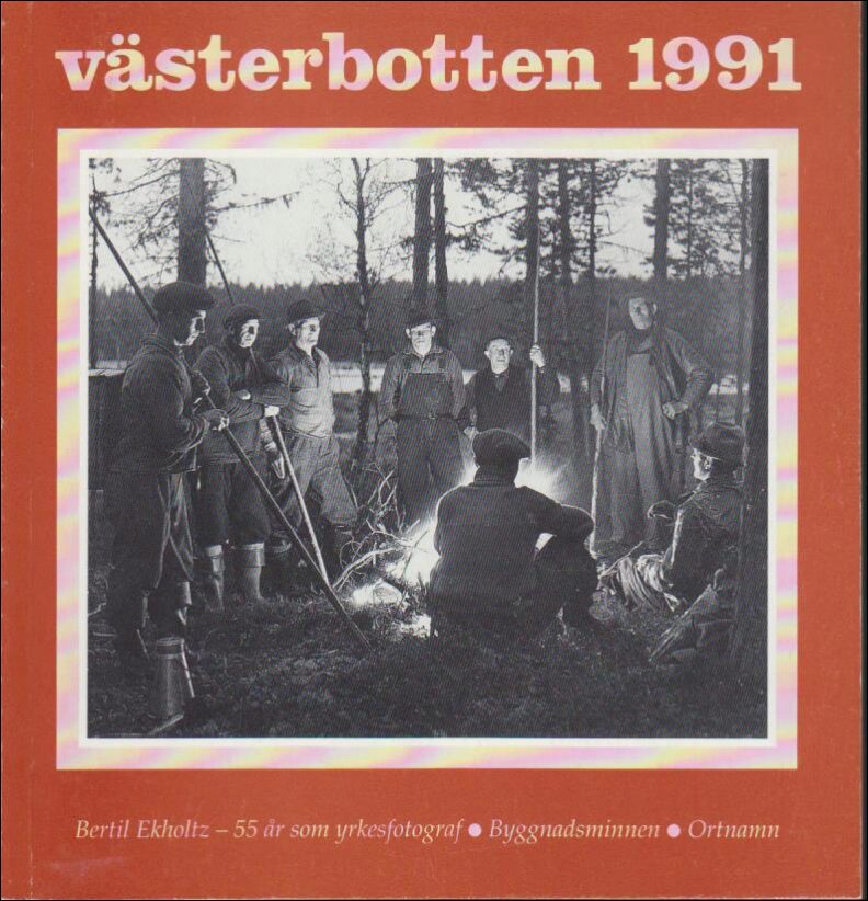 Västerbotten | 1991 / 1-4 : Bertil Ekholtz - 55 år som yrkesfotograf, Byggnadsminnen, Ortnamn