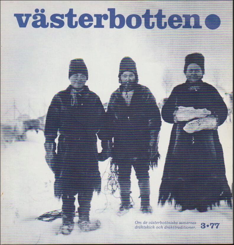 Västerbotten | 1977 / 3 : Om de västerbottniska samernas dräktskick och dräkttraditioner