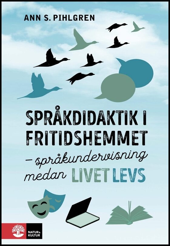 Pihlgren, Ann S. | Språkdidaktik i fritidshemmet : Språkundervisning medan livet levs