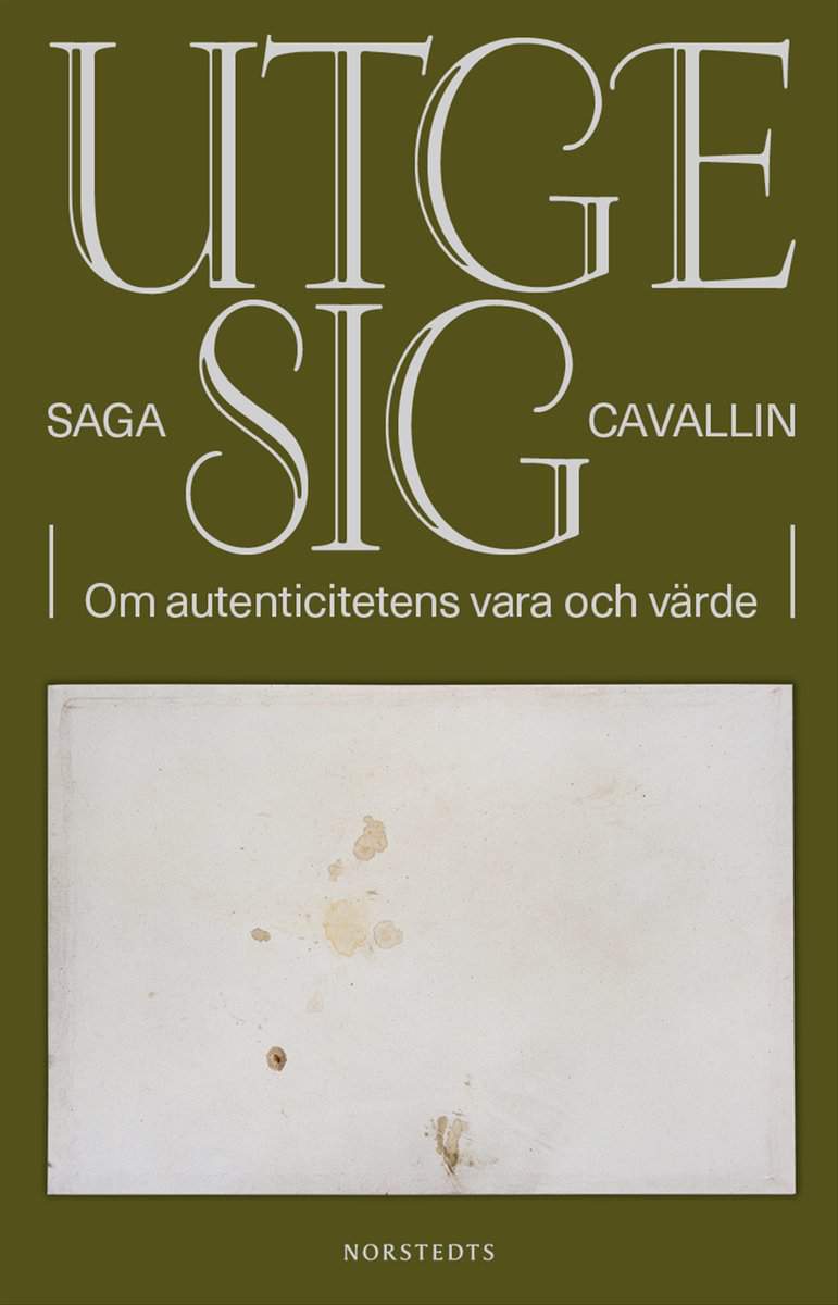 Cavallin, Saga | Utge sig : Om autenticitetens vara och värde