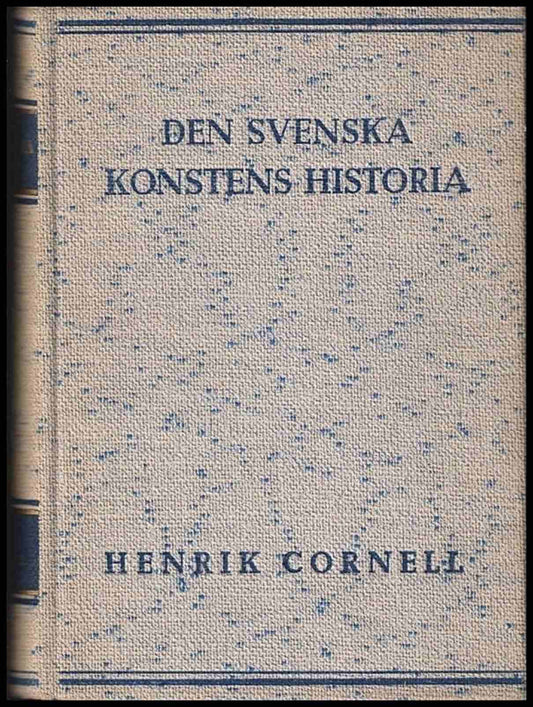 Cornell, Henrik | Den svenska konstens historia : Från Hedenhös till omkring 1800